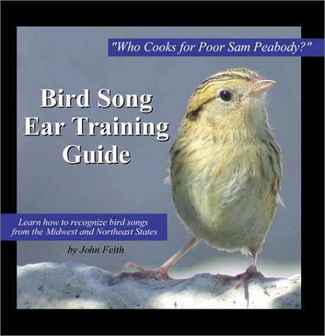 Beispielbild fr Bird Song Ear Training Guide: Who Cooks for Poor Sam Peabody? Learn to Recognize the Songs of Birds from the Midwest and Northeast States zum Verkauf von HPB-Emerald