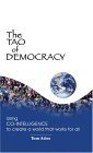 Beispielbild fr The Tao of Democracy: Using Co-Intelligence to Create a World that Works for All zum Verkauf von SecondSale