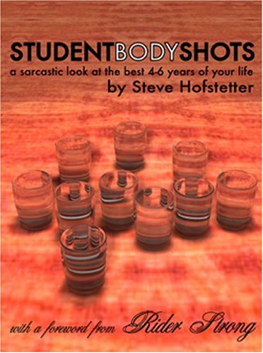 9781932133608: Student Body Shots: A Sarcastic Look at the Best 4-6 Years of Your Life
