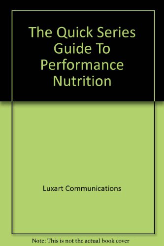 The Quick Series Guide To Performance Nutrition (9781932144031) by Luxart Communications