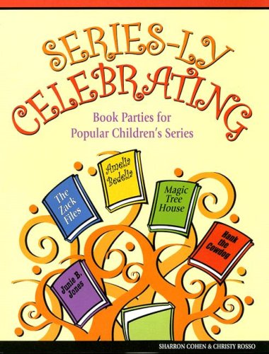 Stock image for Series-Ly Celebrating: Book Parties for Popular Children's Series for sale by Library House Internet Sales