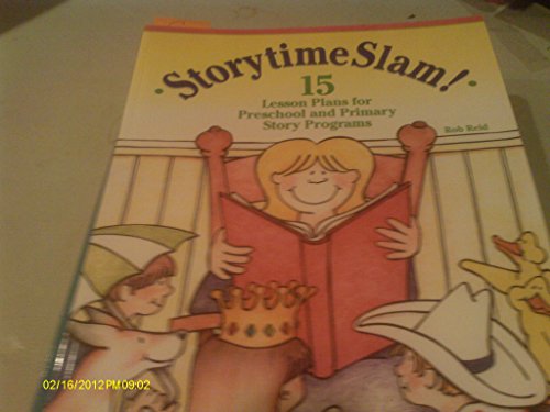 Storytime Slam: 15 Lesson Plans for Preschool and Primary Story Programs