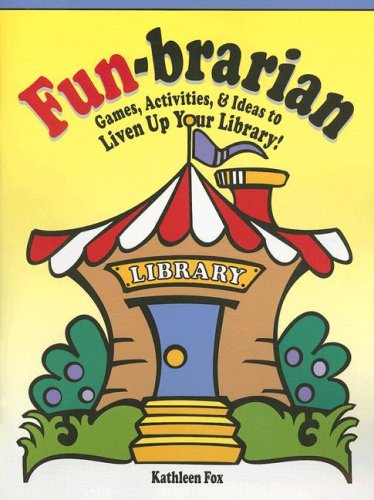 Stock image for Fun-Brarian: Games, Activities, & Ideas to Liven Up Your Library! for sale by SecondSale