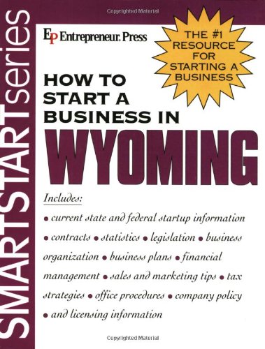 How to Start a Business in Wyoming (Smart Start Series) (9781932156553) by Entrepreneur Press