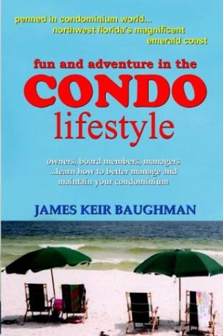 9781932157192: Fun and Adventure in the Condo Lifestyle: Penned in Condominium World... Northwest Florida's Magnificent Emerald Coast: Owners, Board Members, Managers... Learn How to Better Manage and Maintain Your