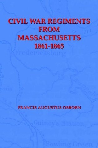 9781932157215: Civil War Regiments from Massachusetts, 1861-1865