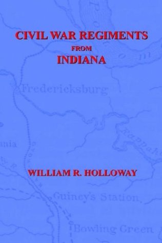 9781932157314: Civil War Regiments From Indiana 18611865