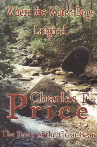 Stock image for Where the Water-Dogs Laughed: The Story of the Great Bear for sale by Callaghan Books South