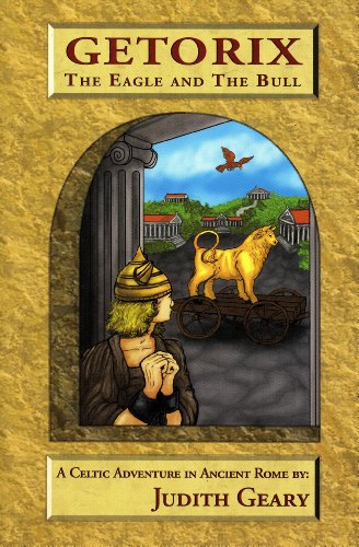 Stock image for Getorix the Eagle and the Bull: a Celtic Adventure in Ancient Rome for sale by The Book Exchange