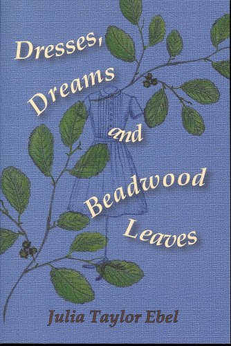 Beispielbild fr Dresses, Dreams and Beadwood Leaves zum Verkauf von Better World Books