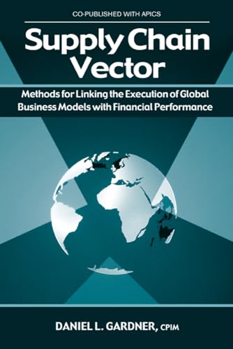 9781932159233: Supply Chain Vector: Methods for Linking Execution of Global Business Models with Financial Performance
