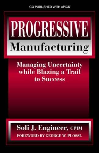 Beispielbild fr Progressive Manufacturing : Managing Uncertainty While Blazing a Trail to Success zum Verkauf von Better World Books