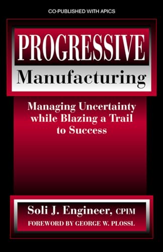 Imagen de archivo de Progressive Manufacturing : Managing Uncertainty While Blazing a Trail to Success a la venta por Better World Books