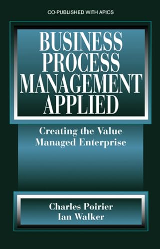Stock image for Business Process Management Applied: Creating the Value Managed Enterprise for sale by Hay-on-Wye Booksellers