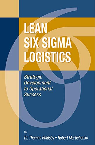 Stock image for Lean Six Sigma Logistics: Strategic Development to Operational Success for sale by Goodwill of Colorado