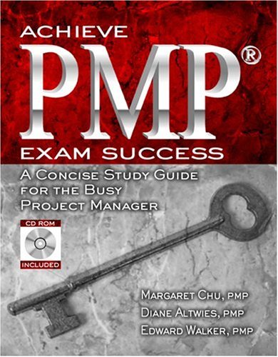 Achieve PMP Exam Success: A Concise Study Guide for the Busy Project Manager (9781932159370) by Margaret Y. Chu; Edward Walker; Diane Altwies
