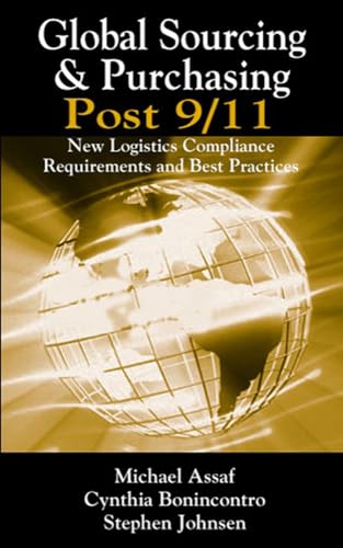 Stock image for Global Sourcing & Purchasing Post 9/11: New Logistics Compliance Requirements and Best Practices for sale by SecondSale