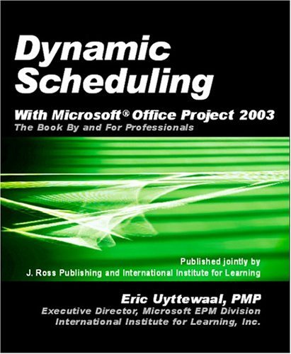 Imagen de archivo de Dynamic Scheduling with Microsoft Office Project 2003: The Book by and for Professionals a la venta por SecondSale