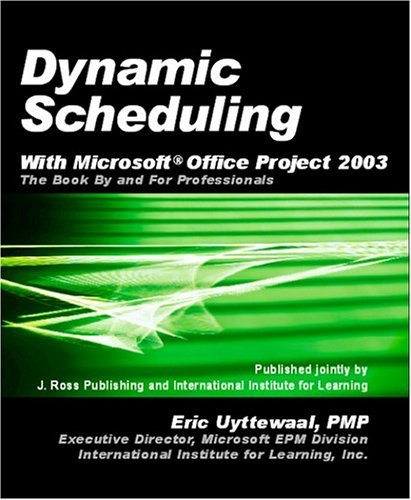 Stock image for Dynamic Scheduling with Microsoft Office Project 2003: The Book by and for Professionals for sale by SecondSale