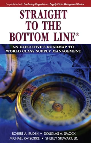 Imagen de archivo de Straight to the Bottom Line : An Executive's Roadmap to World Class Supply Management a la venta por Better World Books: West