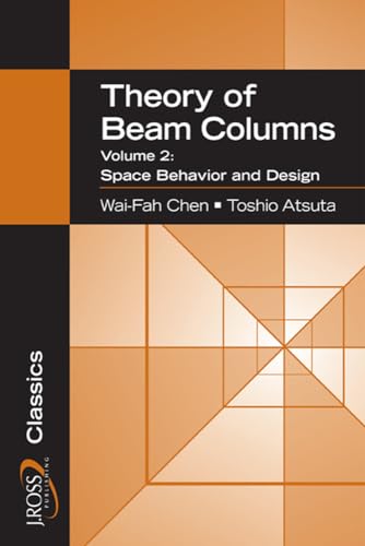Theory of Beam-Columns, Volume 2: Space Behavior and Design (J Ross Publishing Classics) (9781932159776) by Wai-Fah Chen; Toshio Atsuta