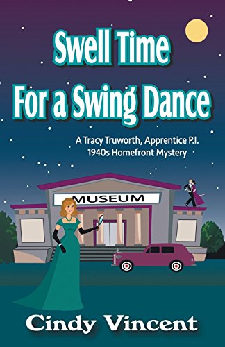 Stock image for Swell Time for a Swing Dance: A Tracy Truworth, Apprentice P.I., 1940s Homefront Mystery for sale by HPB Inc.