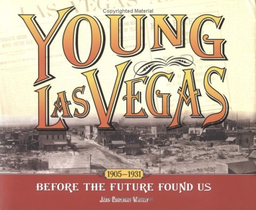 Beispielbild fr Young Las Vegas: 1905-1931, Before the Future Found Us zum Verkauf von Books of the Smoky Mountains