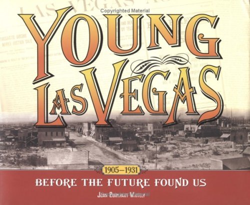 Stock image for Young Las Vegas: 1905-1931, Before the Future Found Us for sale by Books of the Smoky Mountains