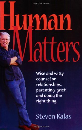 Beispielbild fr Human Matters: Wise and Witty Counsel on Relationship, Parenting, Grief and Doing the Right Thing zum Verkauf von St Vincent de Paul of Lane County