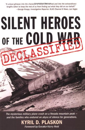 Stock image for Silent Heroes of the Cold War Declassified: The Mysterious Military Plane Crash on a Nevada Mountain Peak - and the Families Who Endured an Abyss of Silence for Generations for sale by Books of the Smoky Mountains