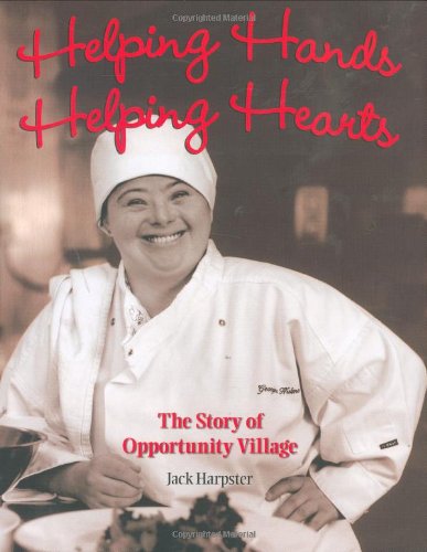 Stock image for Helping Hands, Helping Hearts: The Story of Opportunity Village for sale by Front Cover Books