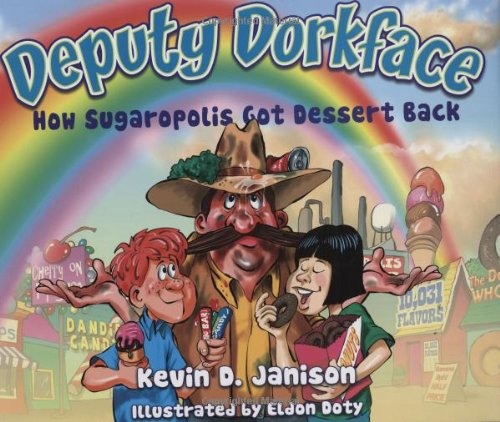 Beispielbild fr Deputy Dorkface; How Sugaropolis Got Dessert Back zum Verkauf von Front Cover Books