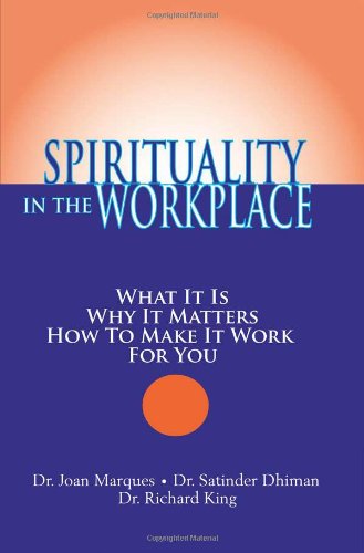 Beispielbild fr Spirituality in the Workplace : What It Is, Why It Matters, How to Make It Work for You zum Verkauf von Better World Books