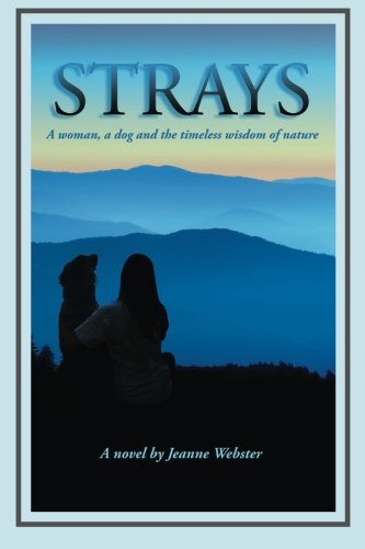 Beispielbild fr Strays : A Woman, a Dog and the Timeless Wisdom of Nature zum Verkauf von Better World Books