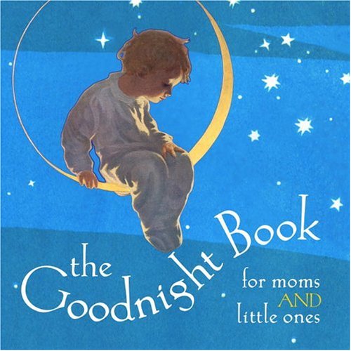 Stock image for The Goodnight Book: For Moms and Little Ones for sale by ThriftBooks-Atlanta