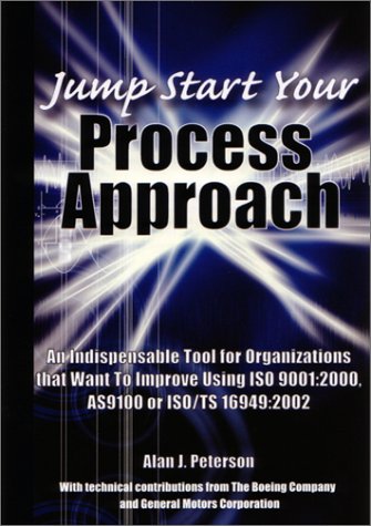 Jump Start Your Process Approach: An Indespensible Tool for Organizations That Want to Improve Us...