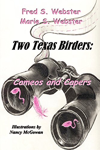 Stock image for TWO TEXAS BIRDERS: CAMEOS AND CAPERS for sale by David H. Gerber Books (gerberbooks)