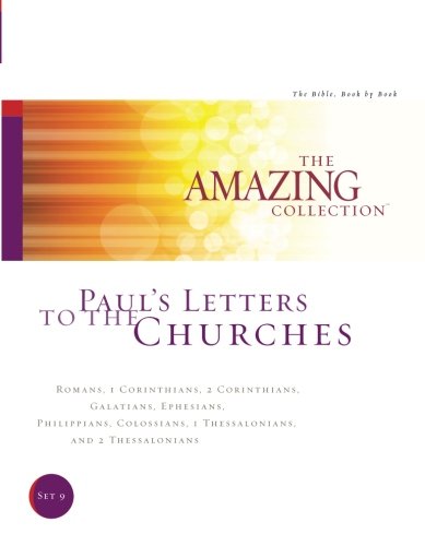 Stock image for Pauls Letters to the Churches: Romans, 1 Corinthians, 2 Corinthians, Galatians, Ephesians, Philippians, Colossians, 1 Thessalonians, and 2 . Amazing Collection: The Bible, Book by Book) for sale by Zoom Books Company