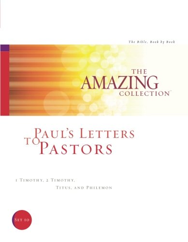 Stock image for Paul's Letters to Pastors: 1 Timothy, 2 Timothy, Titus, and Philemon (The Amazing Collection: The Bible, Book by Book) for sale by Ergodebooks