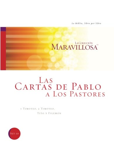 Stock image for Las Cartas De Pablo A Los Pastores: I Timoteo, 2 Timoteo, Tito, y Filemon (La Coleccion Maravillosa) (Spanish Edition) for sale by HPB Inc.
