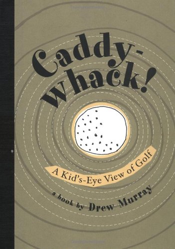 Beispielbild fr Caddywhack: A KidS-Eye View of Golf zum Verkauf von Books-FYI, Inc.