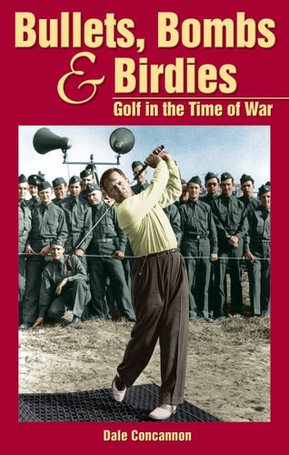 9781932202144: Bullets, Bombs & Birdies: Golf in the Time of War