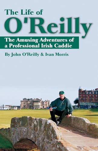 Stock image for The Life of O'Reilly: The Amusing Adventures of a Professional Irish Caddie for sale by Bearly Read Books