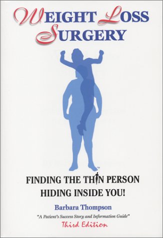 Stock image for Weight Loss Surgery: Finding the Thin Person Hiding Inside You, Third Edition for sale by Wonder Book