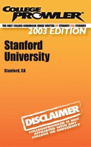 Beispielbild fr COLLEGE PROWLER - STANFORD UNIVERSITY Stanford Ca 2003 Edition zum Verkauf von marvin granlund