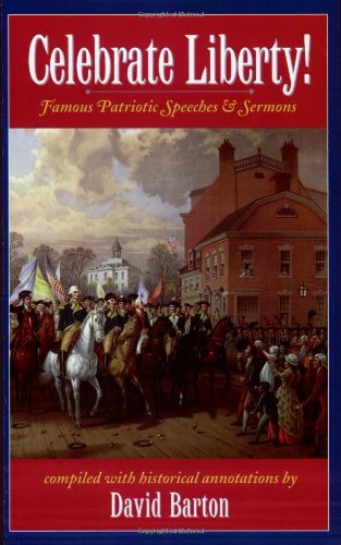 Imagen de archivo de Celebrate Liberty! Famous Patriotic Speeches & Sermons a la venta por SecondSale