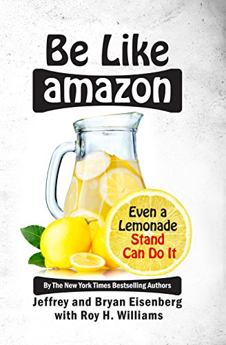 Imagen de archivo de Be Like Amazon: Even a Lemonade Stand Can Do It a la venta por ZBK Books