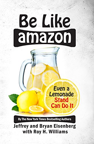 9781932226058: Be Like Amazon: Even a Lemonade Stand Can Do It