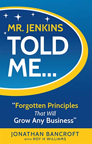 Beispielbild fr Mr. Jenkins Told Me. Forgotten Principles That Will Grow Any Business zum Verkauf von SecondSale