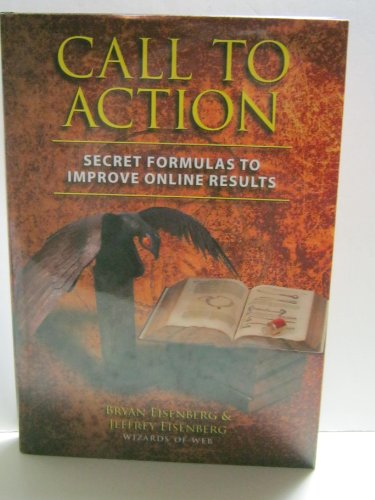 Beispielbild fr Call to Action: Secret Formulas to Improve Online Results zum Verkauf von Wonder Book